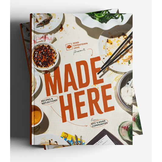 Made Here: Recipes & Reflections From NYC's Asian Communities Cookbook