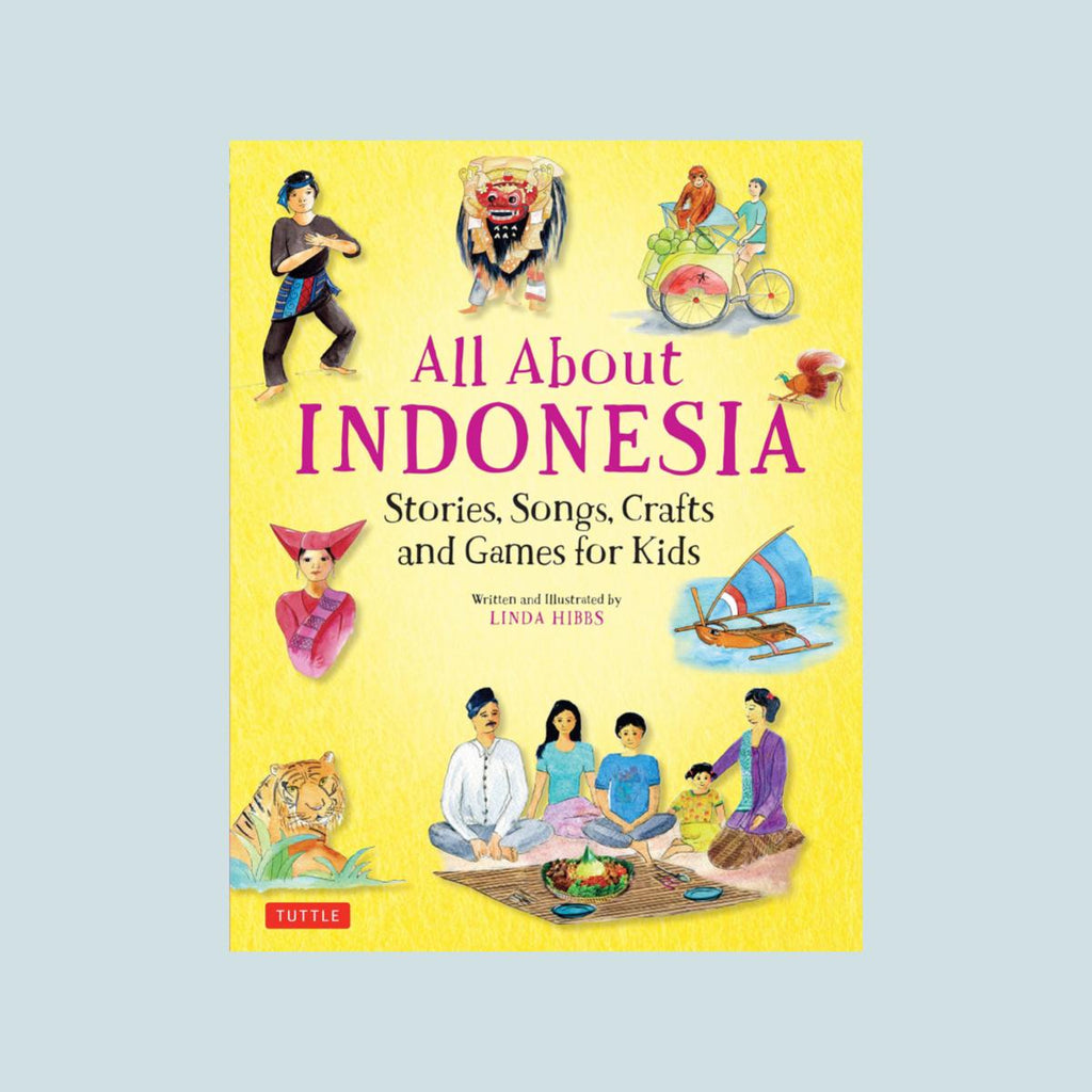 All About Indonesia: Stories, Songs, Crafts and Games for Kids