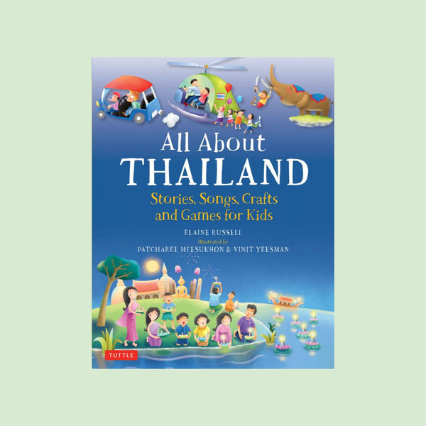 All About Thailand: Stories, Songs, Crafts and Games for Kids Cover