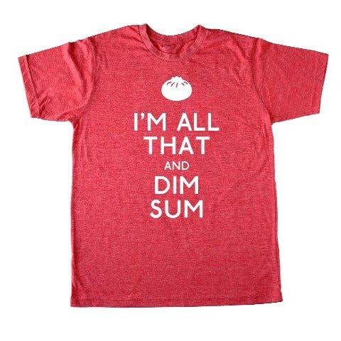Red T-shirt for adults that says I'm All That and Dim Sum