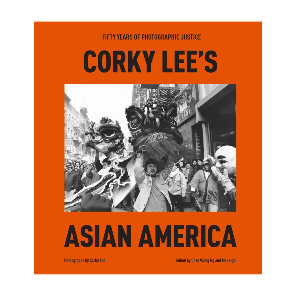 Corky Lee's Asian America: Fifty Years of Photographic Justice
