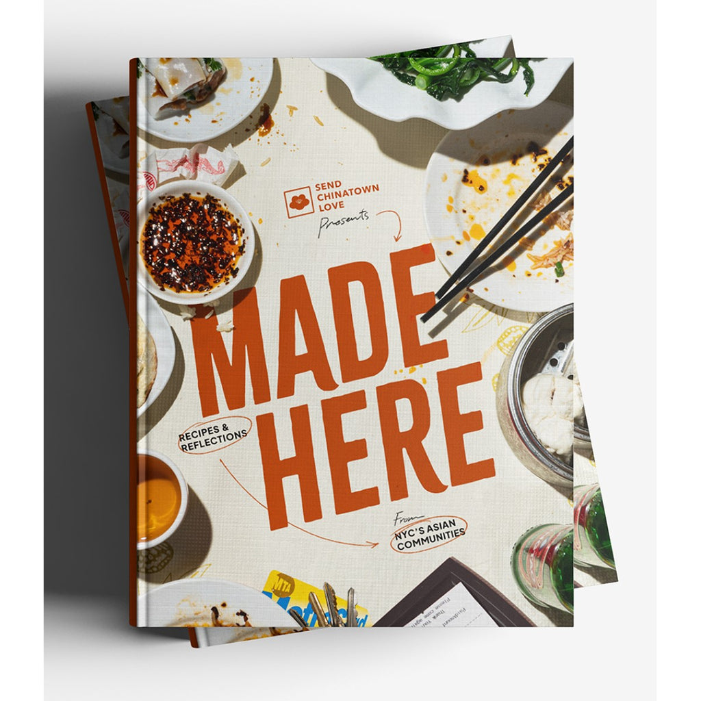 Made Here: Recipes & Reflections From NYC's Asian Communities