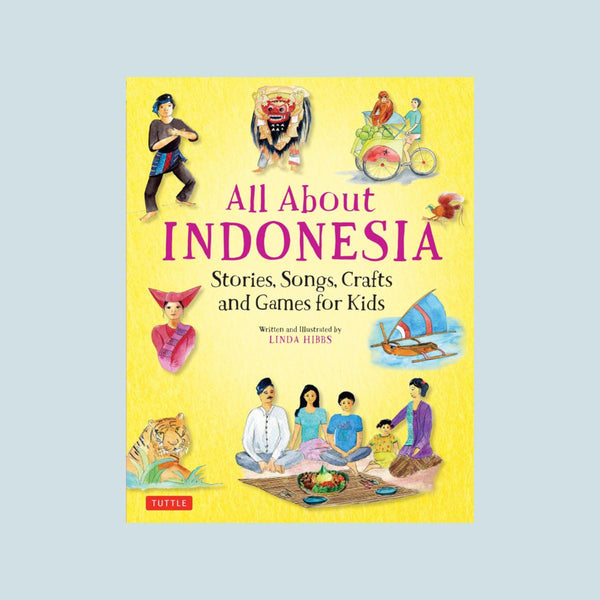 All About the Indonesia: Stories, Songs, Crafts and Games for Kids Cover