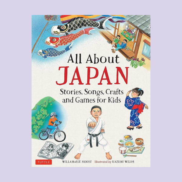 All About Japan: Stories, Songs, Crafts and Games for Kids Cover