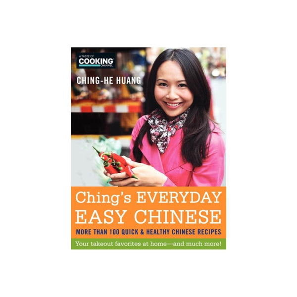 Ching's Everyday Easy Chinese: More Than 100 Quick & Healthy Chinese Recipes Cover
