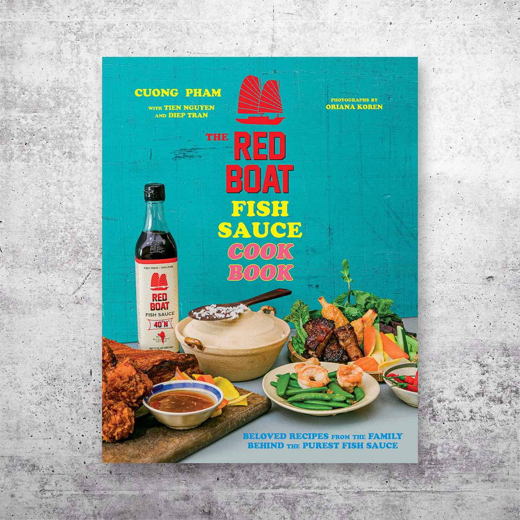 Red Boat Fish Sauce Cookbook: Beloved Recipes From the Family Behind the Purest Fish Sauce